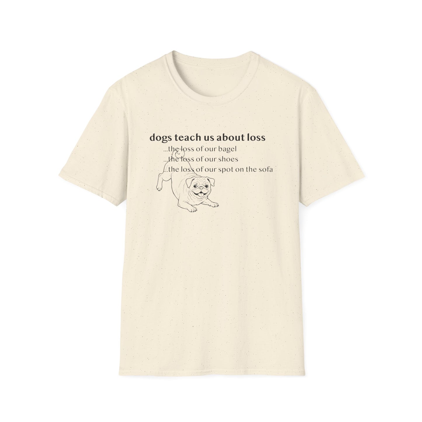 Pug Dog Tee — "Dogs Teach Us About Loss" Funny Dog Lover T-Shirt