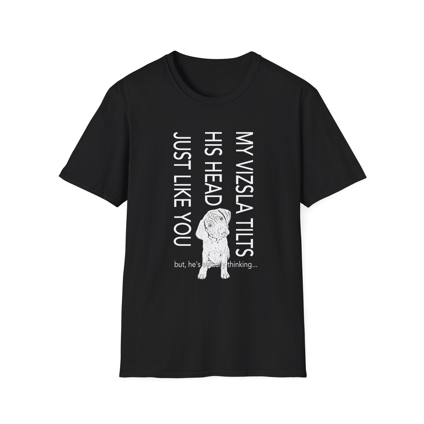 Vizsla Puppy T-Shirt — "My Vizsla Tilts His Head Just Like You — but he's actually thinking"
