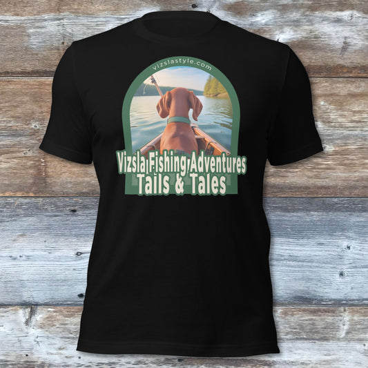 Vizsla Fishing Adventures, Tails & Tales! t-shirt