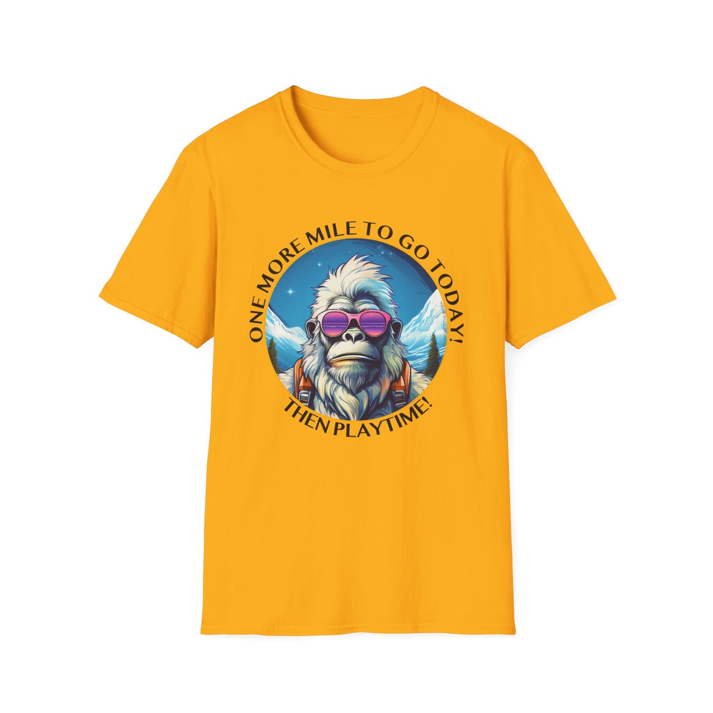 Bigfoot Hiking T-Shirt — "One More Mile To Go Today! - Then Playtime!"