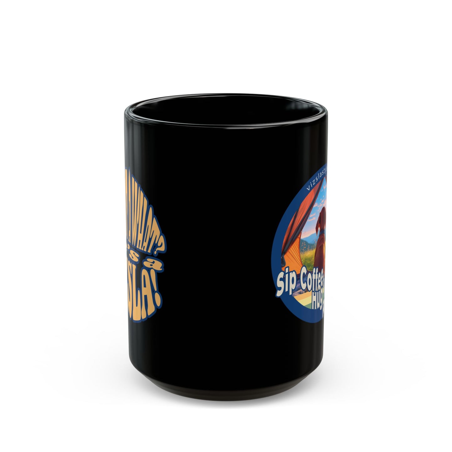 Sip Coffee, Hug Vizsla, Repeat w/ He's Not A What? He's A Vizsla! - Black Mug