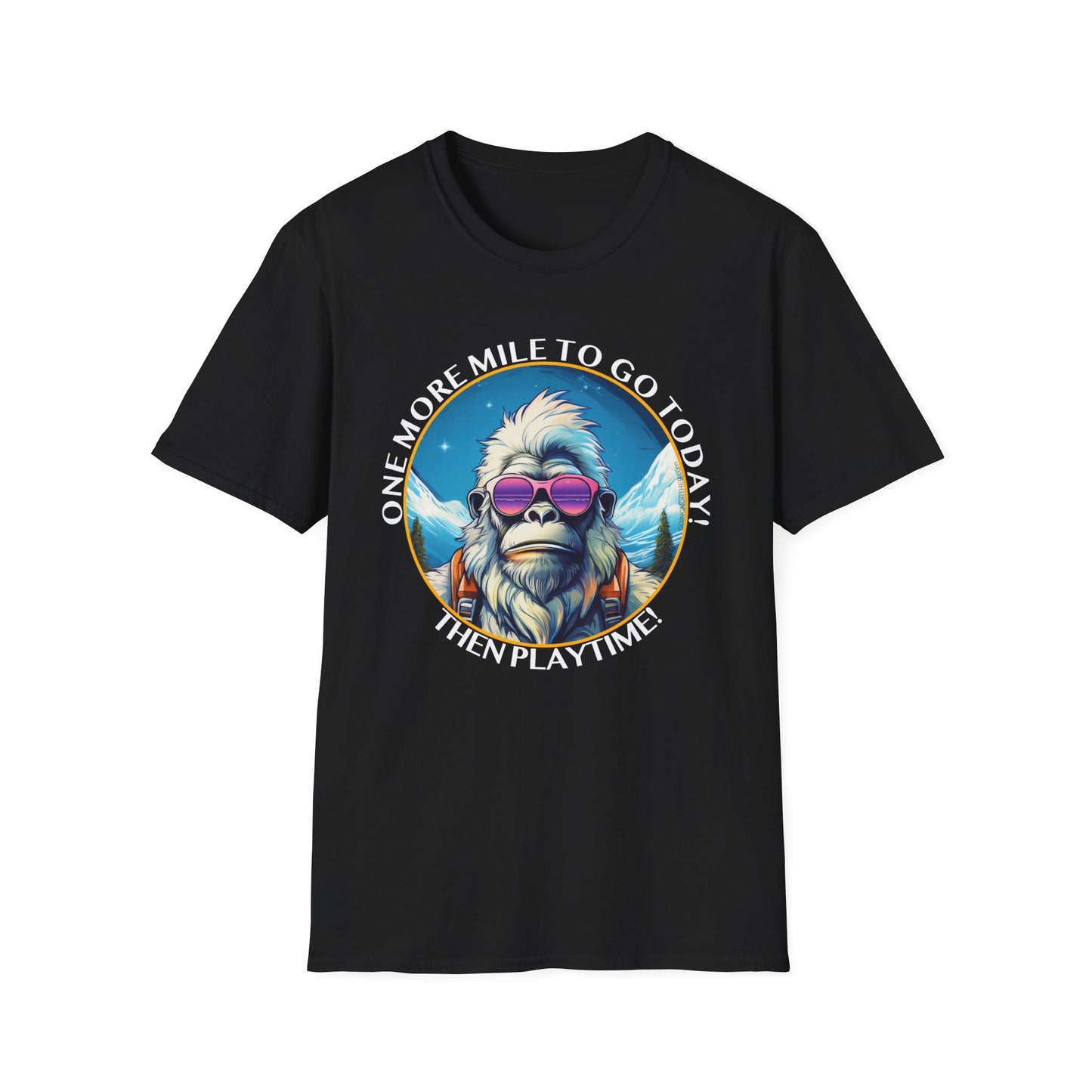 Bigfoot Hiking T-Shirt — "One More Mile To Go Today! - Then Playtime!"