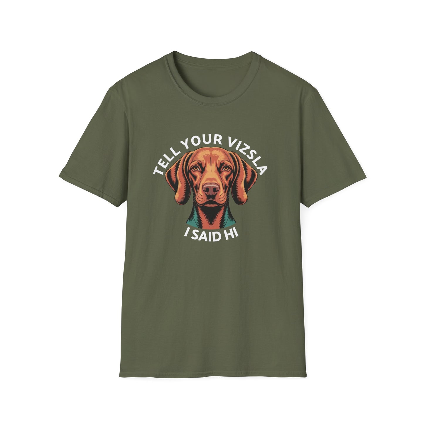 Tell Your Vizsla I Said Hi - Dog Lover T-Shirt