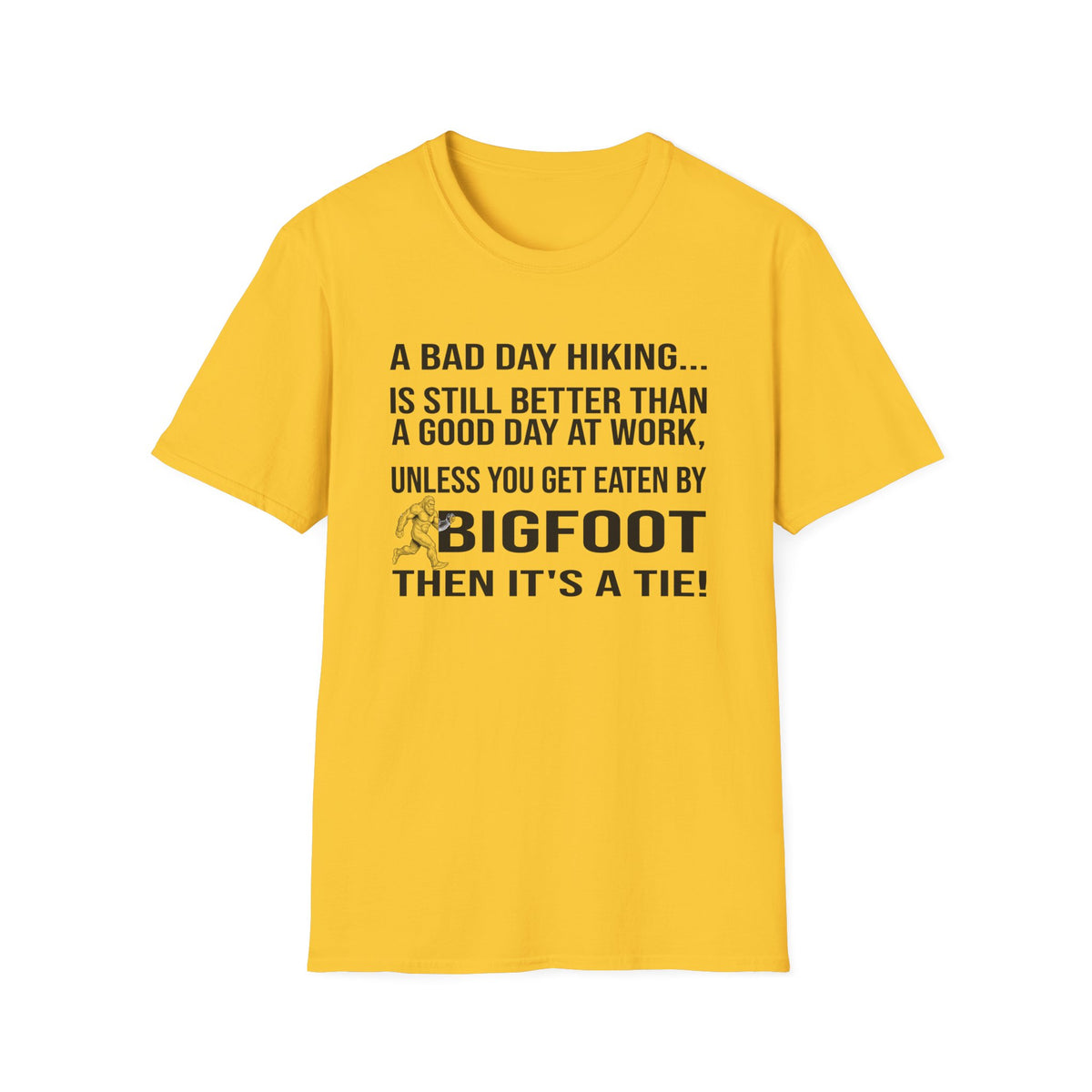 Bigfoot Hiking T-Shirt — “A Bad Day Hiking… Is Still Better Than A Good Day At Work”