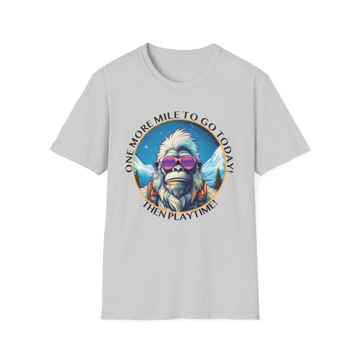 Bigfoot Hiking T-Shirt — "One More Mile To Go Today! - Then Playtime!"