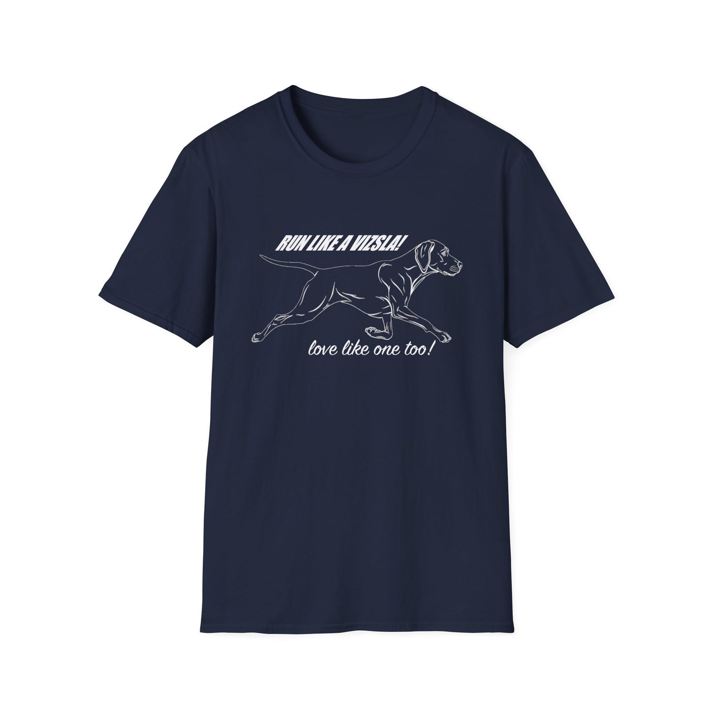 Run Like a Vizsla - Love like one too! - Vizsla Running Dog T-Shirt