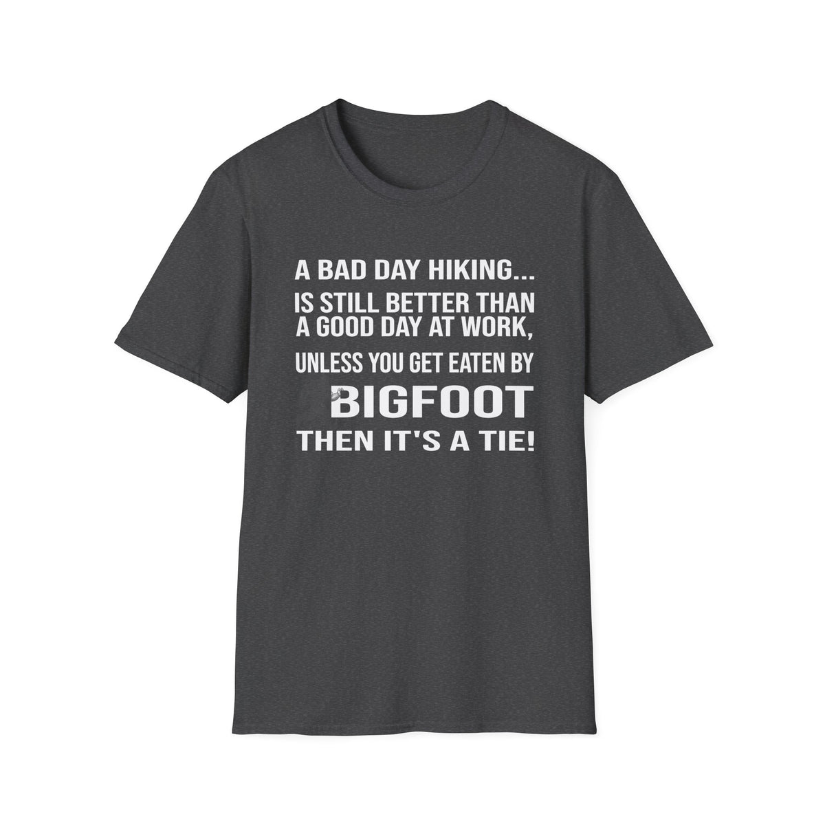 Bigfoot Hiking T-Shirt — “A Bad Day Hiking… Is Still Better Than A Good Day At Work”