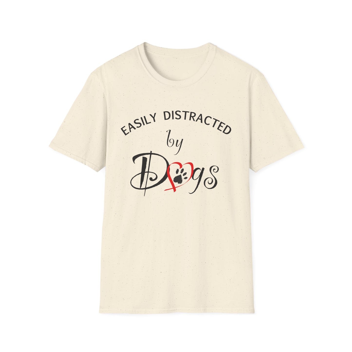 Easily Distracted By Dogs T-Shirt