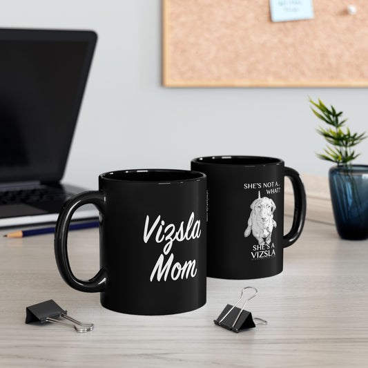 Vizsla Mom Mug w/ She's Not A What...