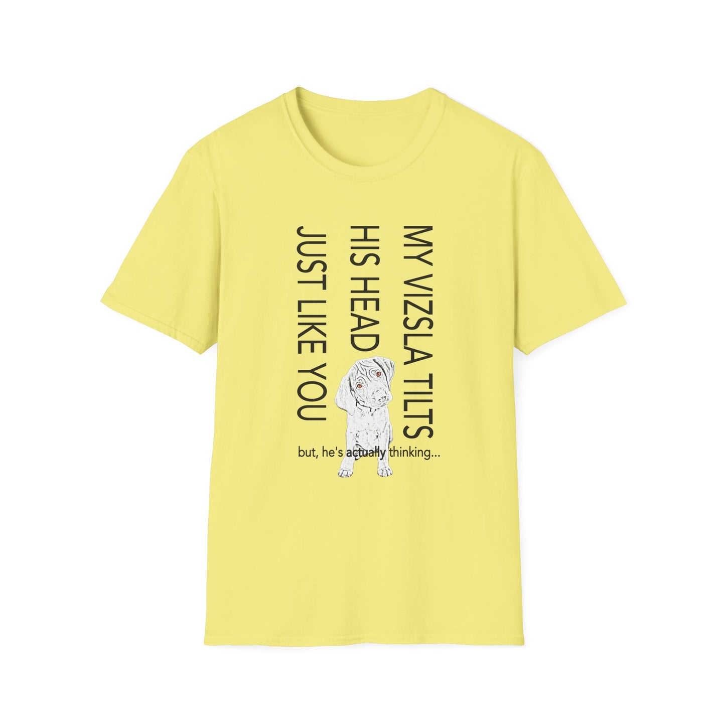 Vizsla Puppy T-Shirt — "My Vizsla Tilts His Head Just Like You — but he's actually thinking"