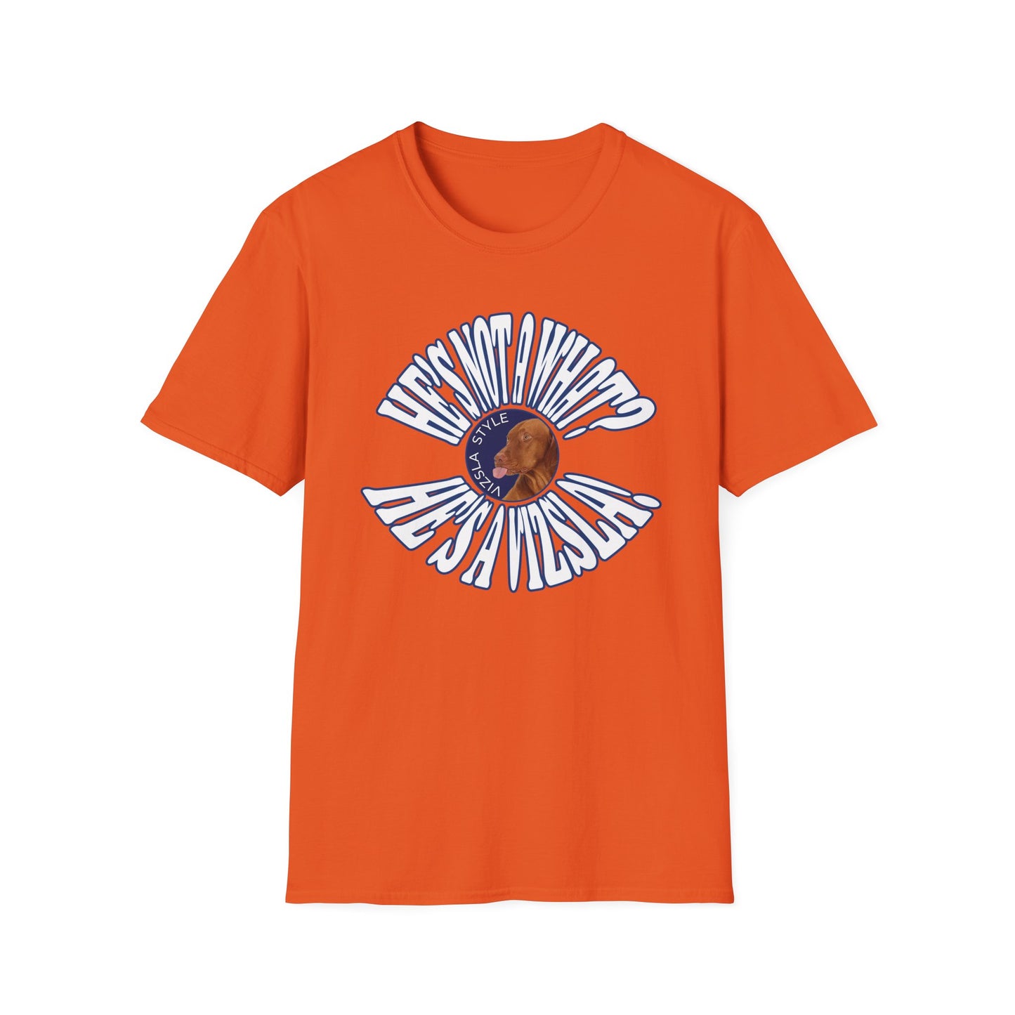 He's Not A What? He's A Vizsla! Wild t-shirt