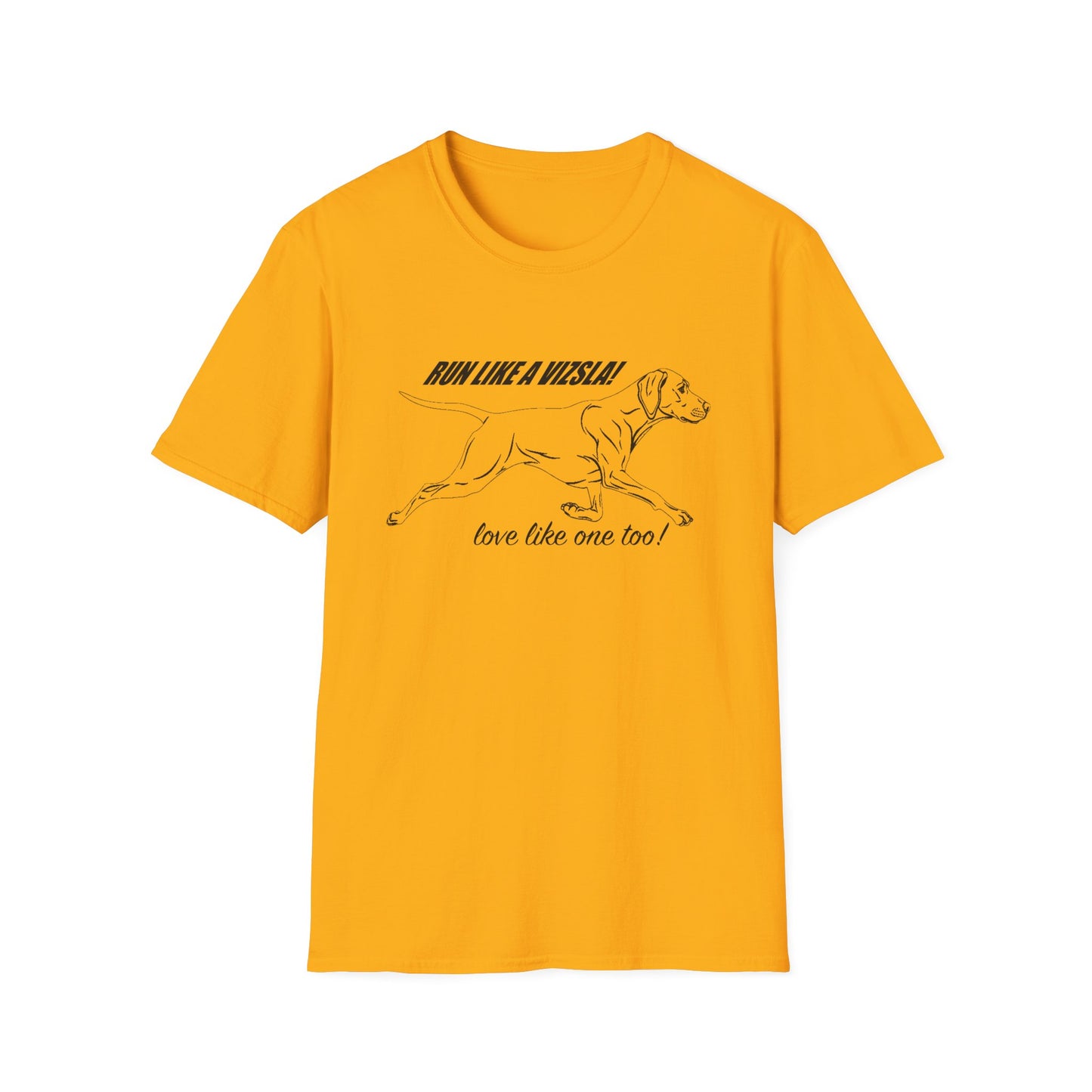 Run Like a Vizsla - Love like one too! - Vizsla Running Dog T-Shirt