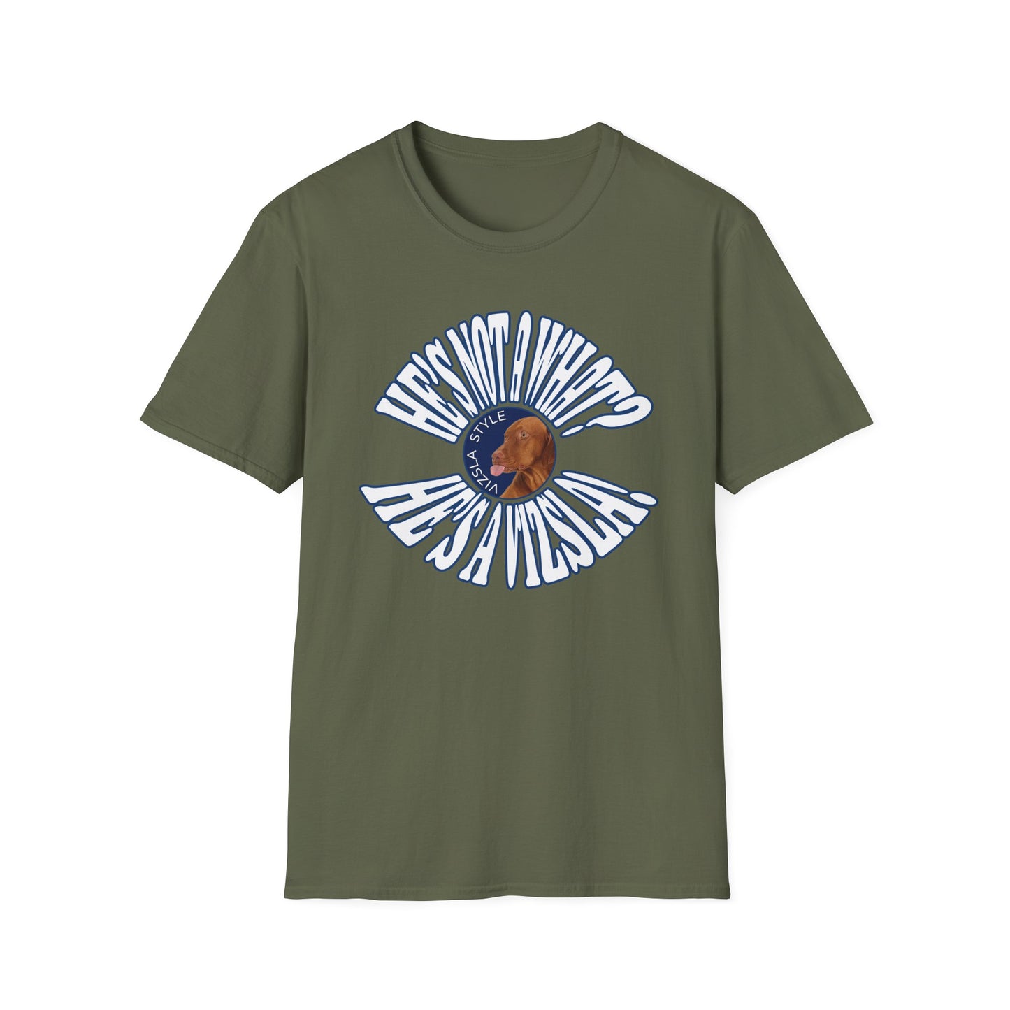 He's Not A What? He's A Vizsla! Wild t-shirt