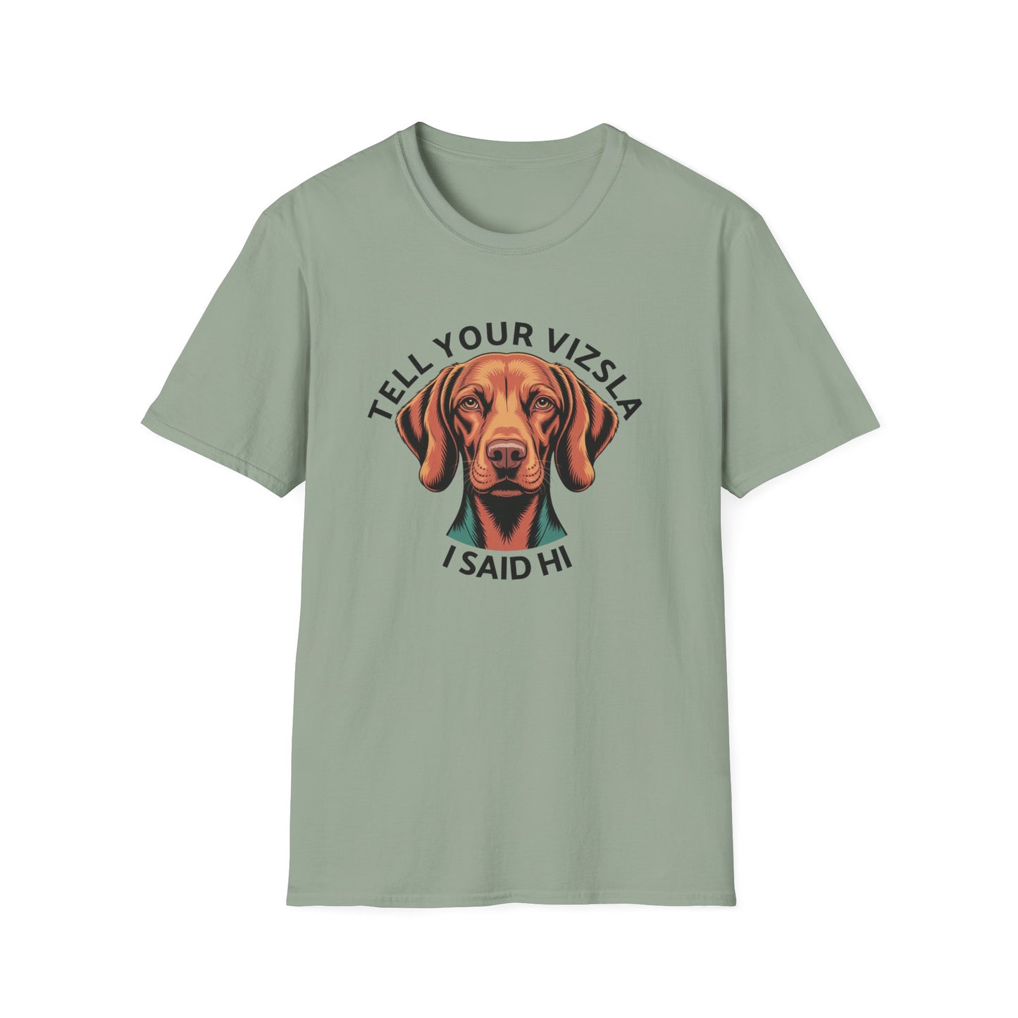 Tell Your Vizsla I Said Hi - Dog Lover T-Shirt