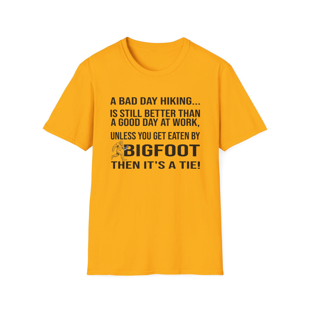 Bigfoot Hiking T-Shirt — “A Bad Day Hiking… Is Still Better Than A Good Day At Work”
