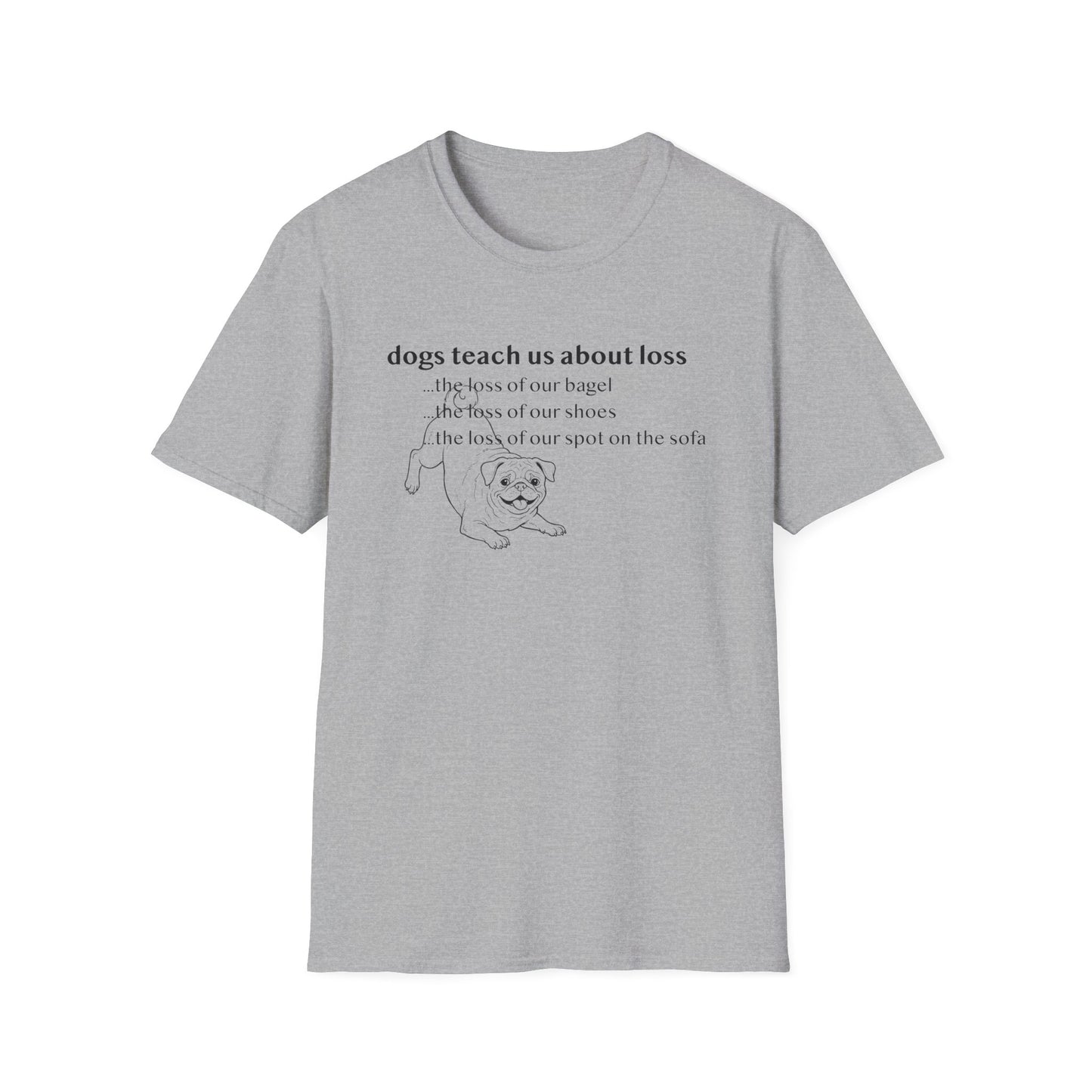 Pug Dog Tee — "Dogs Teach Us About Loss" Funny Dog Lover T-Shirt