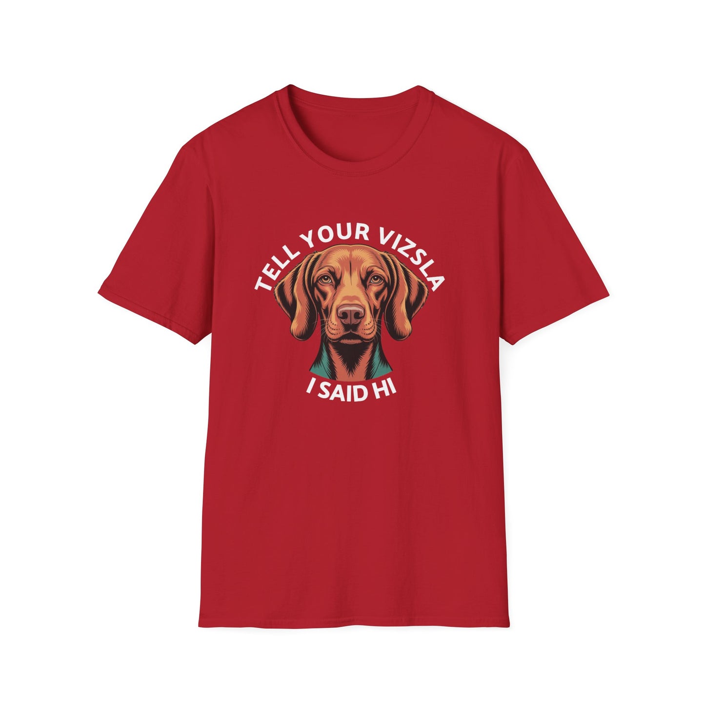 Tell Your Vizsla I Said Hi - Dog Lover T-Shirt