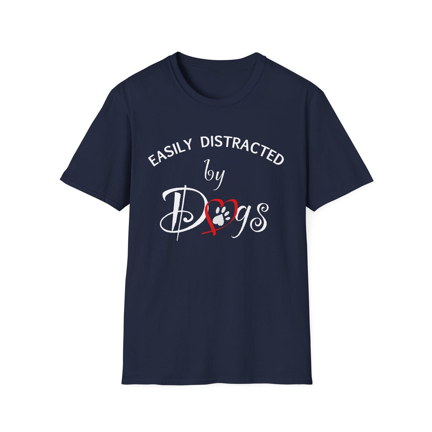 Easily Distracted By Dogs T-Shirt
