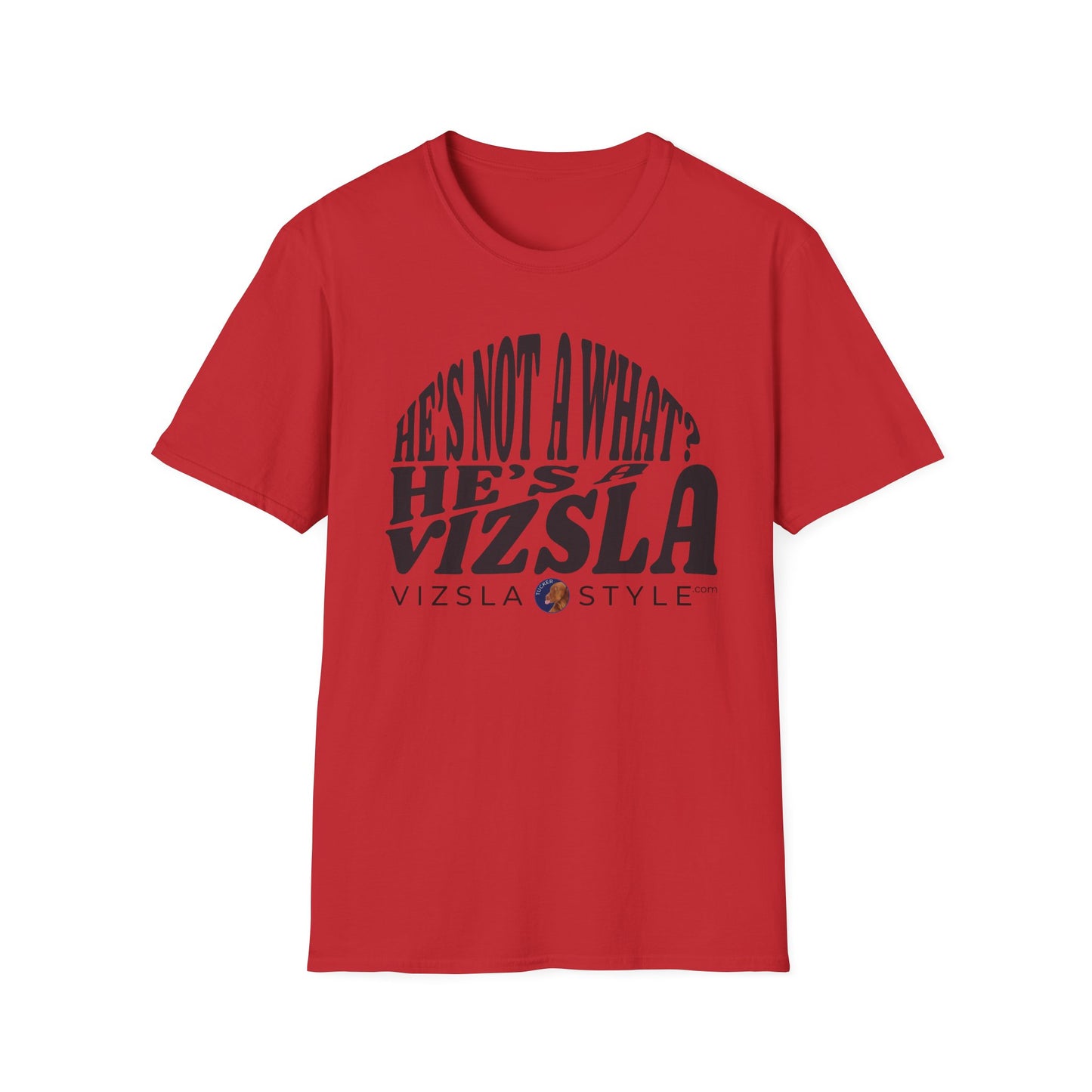 He's Not A What? He's A Vizsla "Tucker" t-shirt