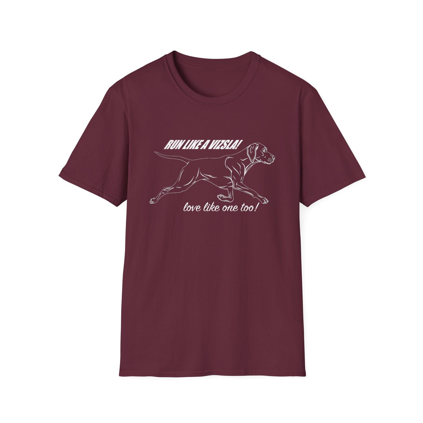 Run Like a Vizsla - Love like one too! - Vizsla Running Dog T-Shirt