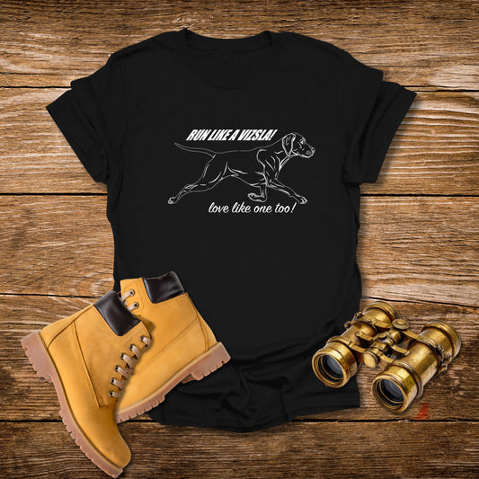 Run Like a Vizsla - Love like one too! - Vizsla Running Dog T-Shirt