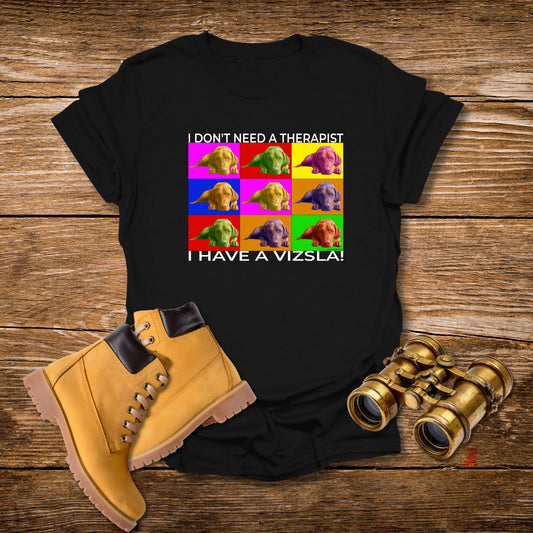 Vizsla Pop Art T-Shirt — "I don't need a therapist - I have a Vizsla!"