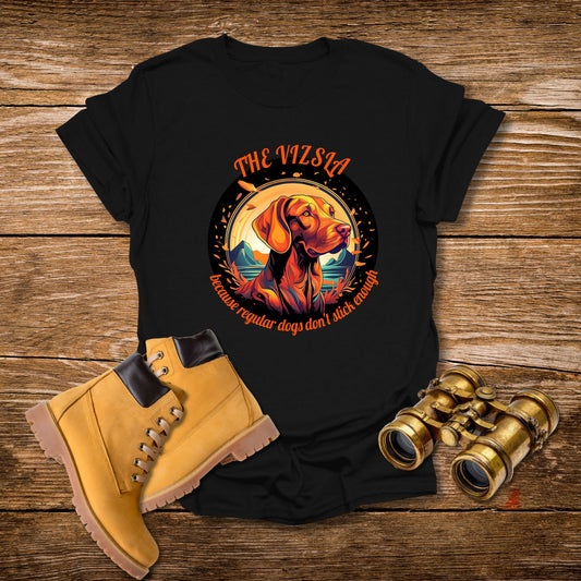Vizsla Dog T-Shirt — "The Vizsla: Because Regular Dogs Don't Stick Enough"