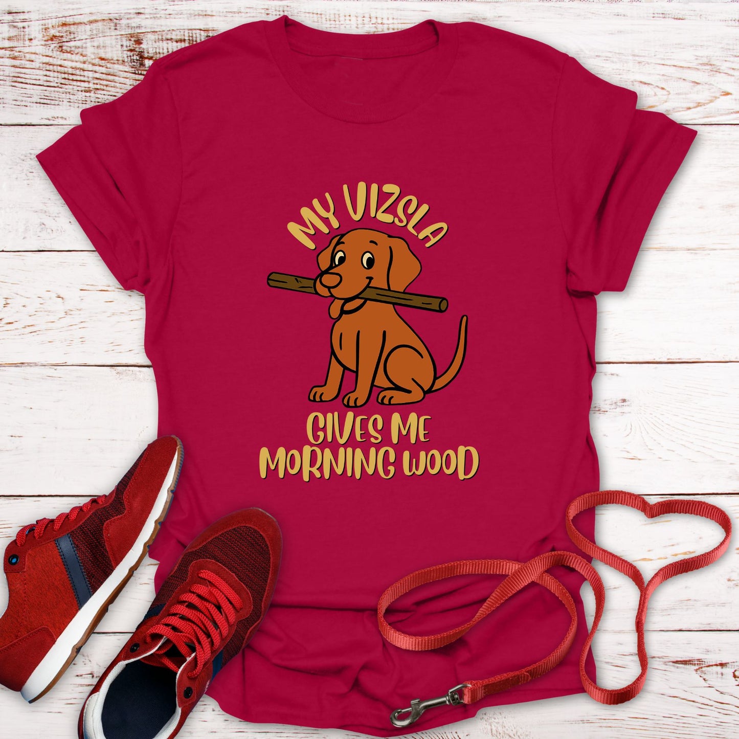 My Vizsla Gives Me Morning Wood T-Shirt