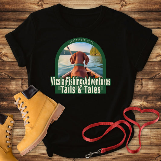 Vizsla Fishing Adventures, Tails & Tales! t-shirt
