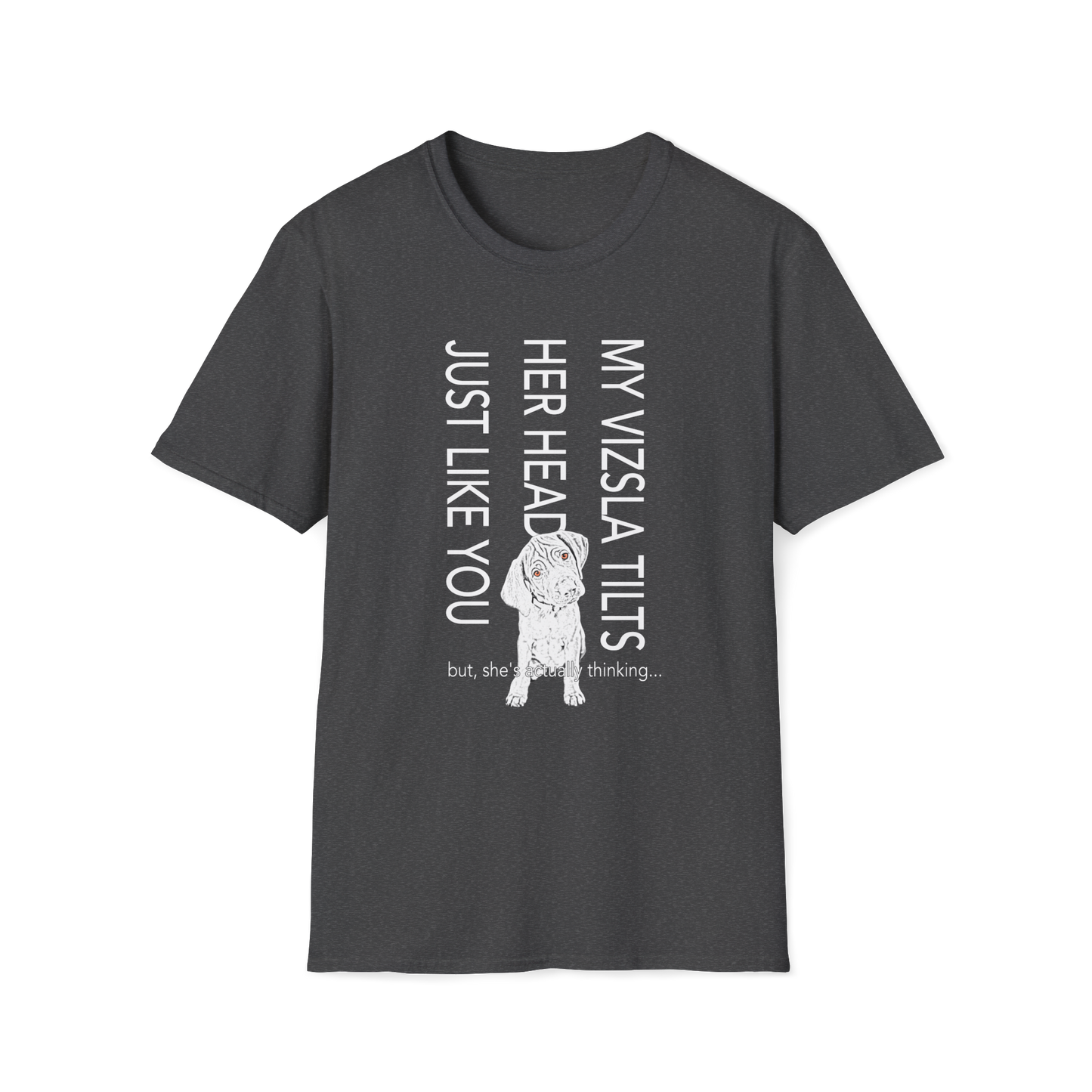 My Vizsla Tilts Her Head Just Like You Tee — Cute Vizsla Puppy Shirt