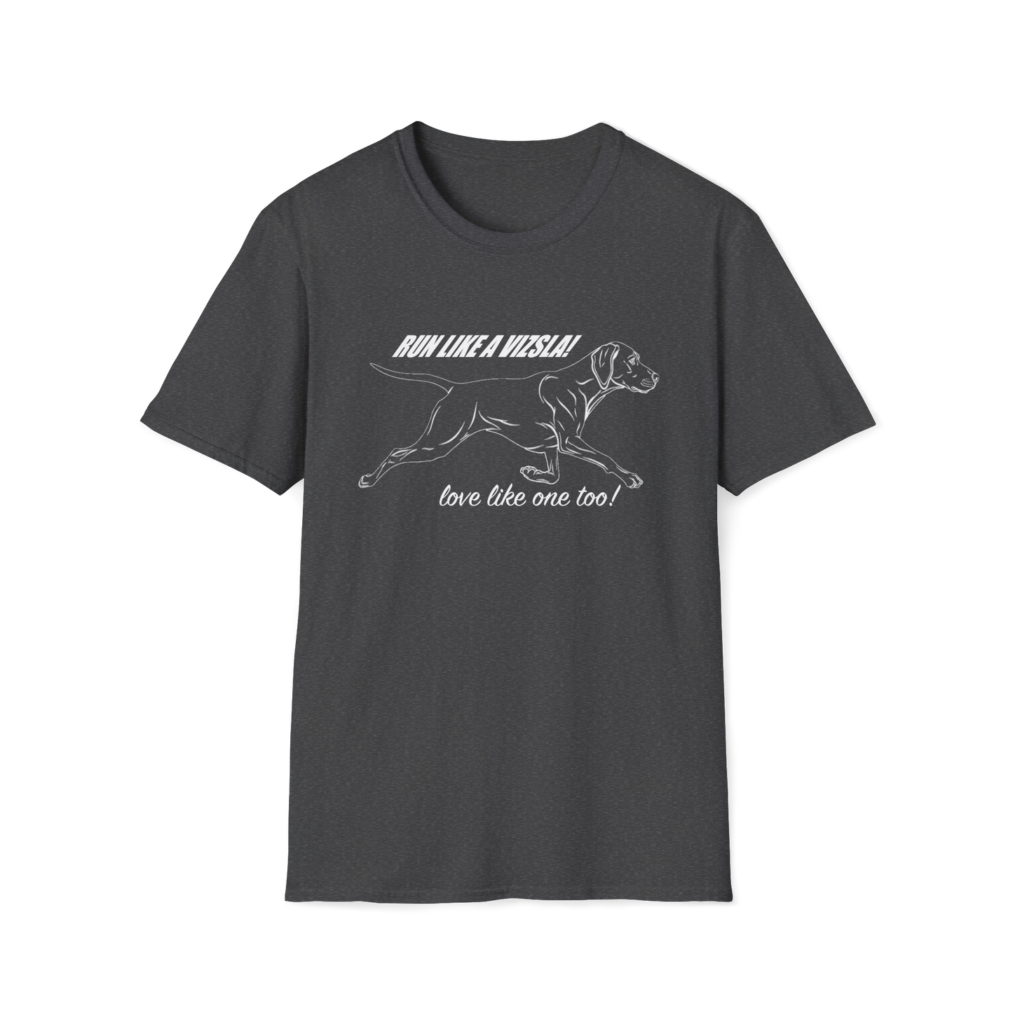 Run Like a Vizsla - Love like one too! - Vizsla Running Dog T-Shirt