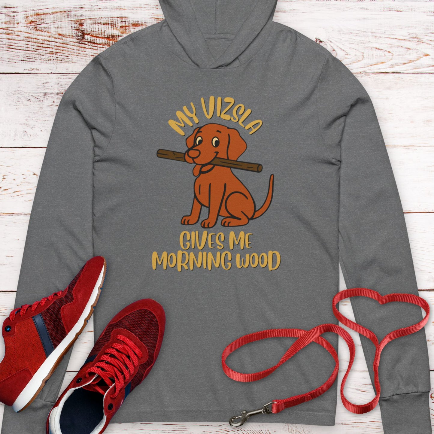 My Vizsla Gives Me Morning Wood  Hooded T-Shirt