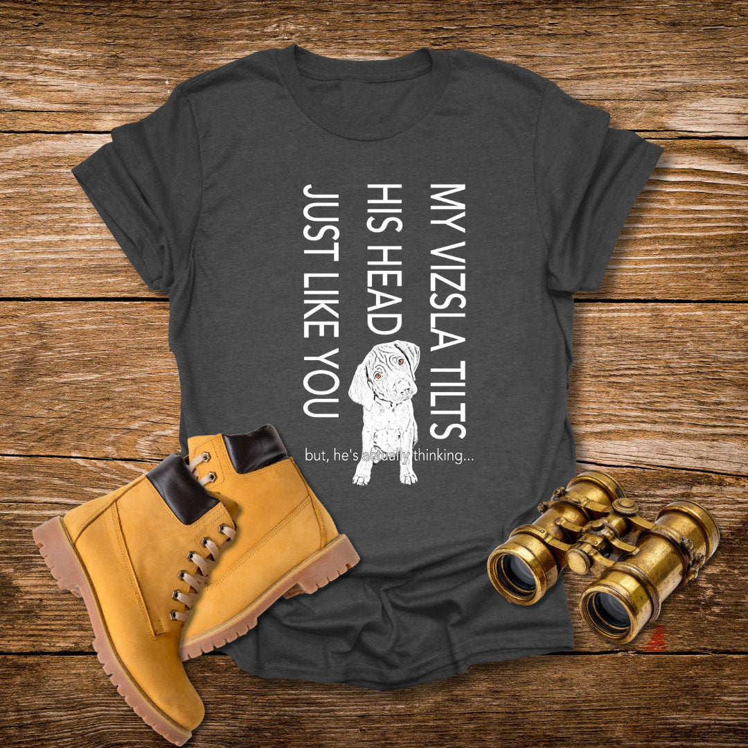 My Vizsla Tilts Her Head Just Like You Tee — Cute Vizsla Puppy Shirt