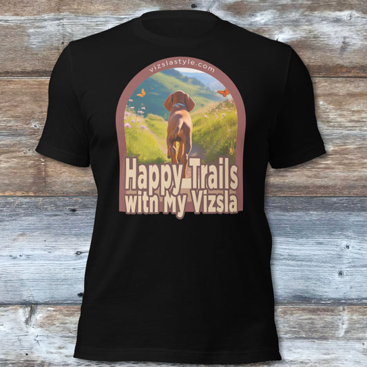 Happy Trails With My Vizsla Dog t-shirt