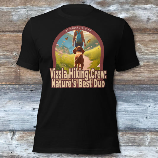 Vizsla Hiking Crew: Nature's Best Duo w/ Hiker t-shirt