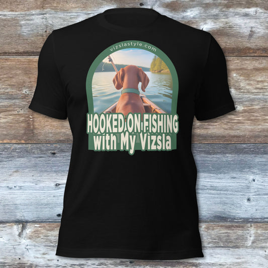 Hooked On Fishing With My Vizsla! t-shirt