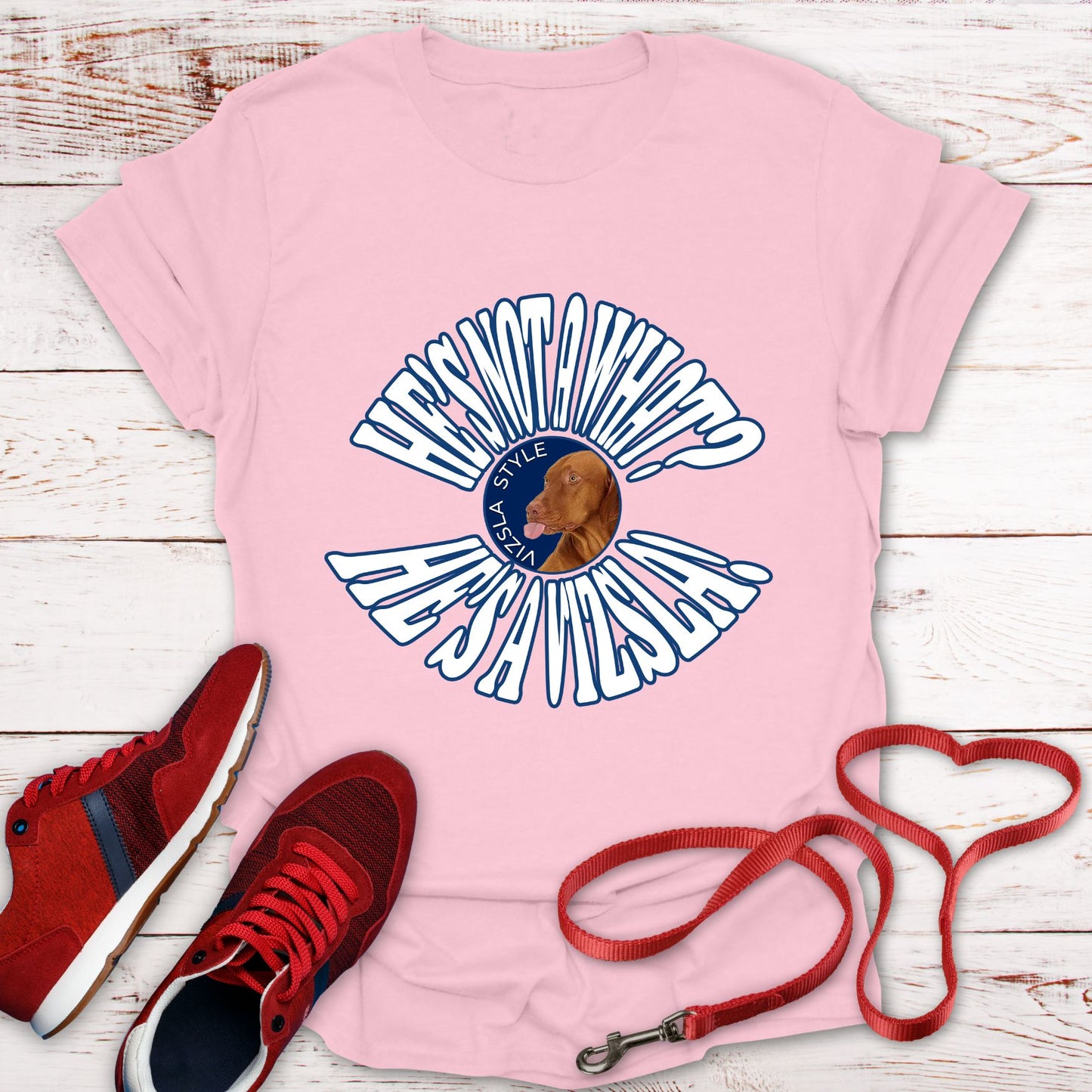 He's Not A What? He's A Vizsla Vintage Round Text t-shirt