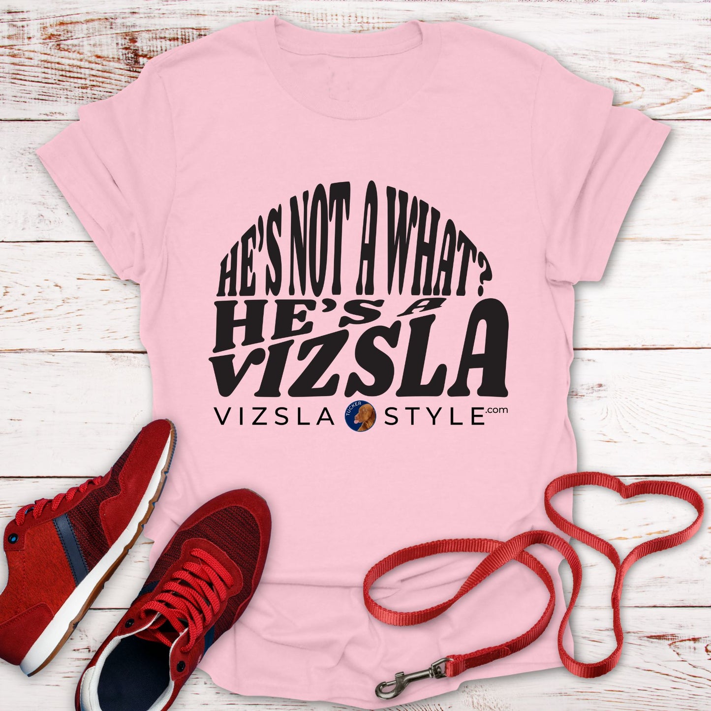 He's Not A What? He's A Vizsla "Tucker" t-shirt