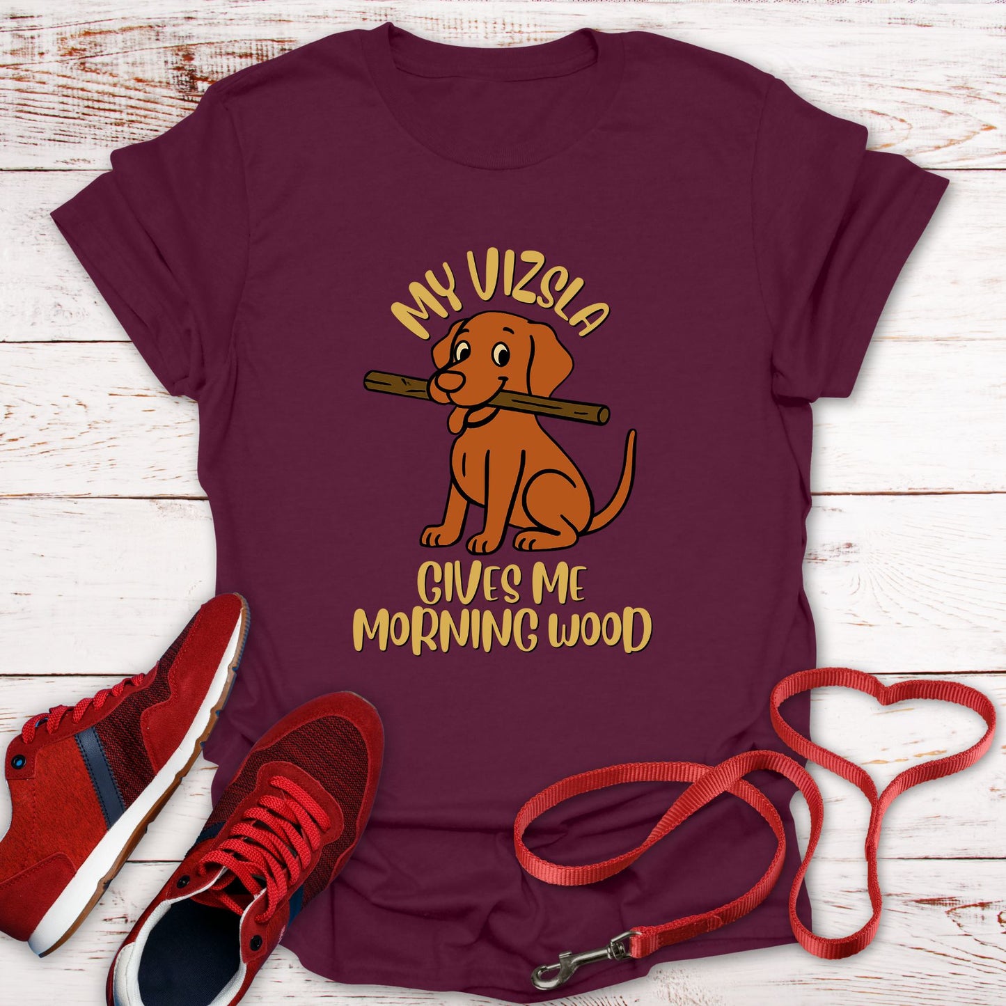 My Vizsla Gives Me Morning Wood T-Shirt