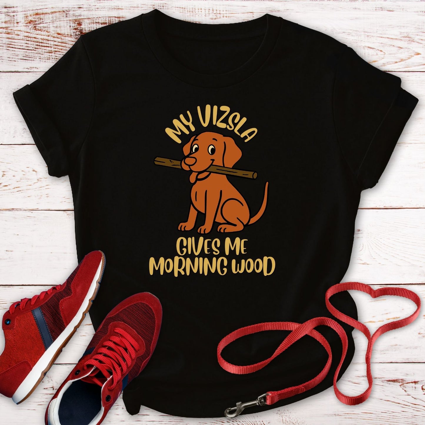 My Vizsla Gives Me Morning Wood T-Shirt