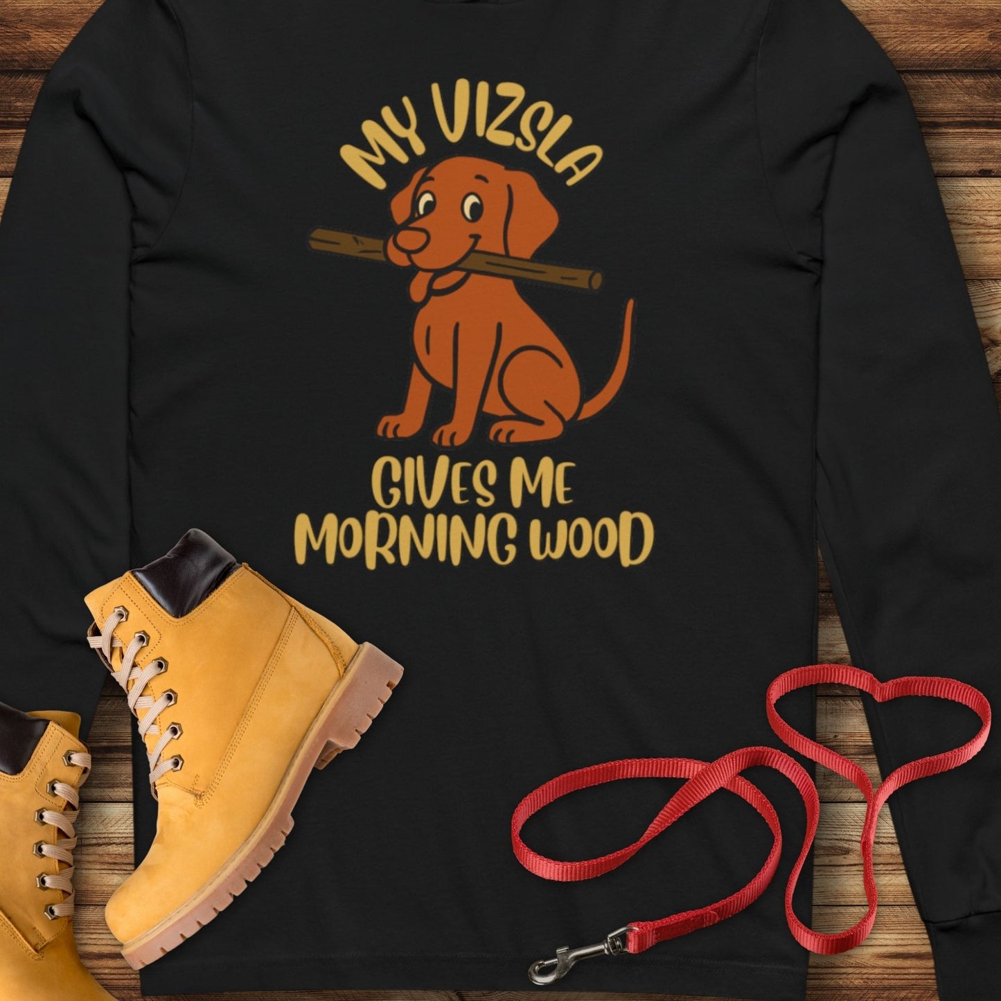 My Vizsla Gives Me Morning Wood  Hooded T-Shirt