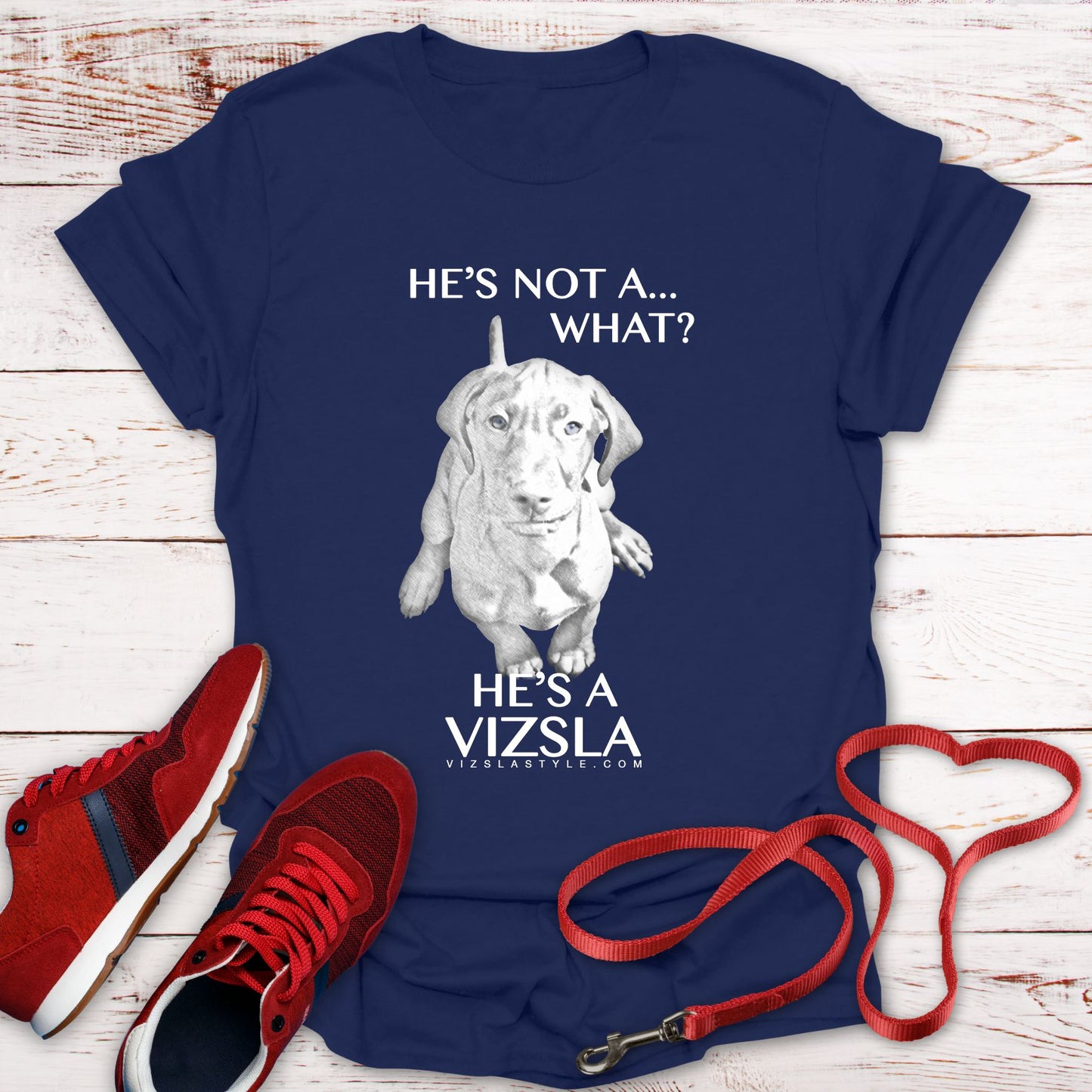 He's Not A What... He's A Vizsla - All Around Sports T-shirt
