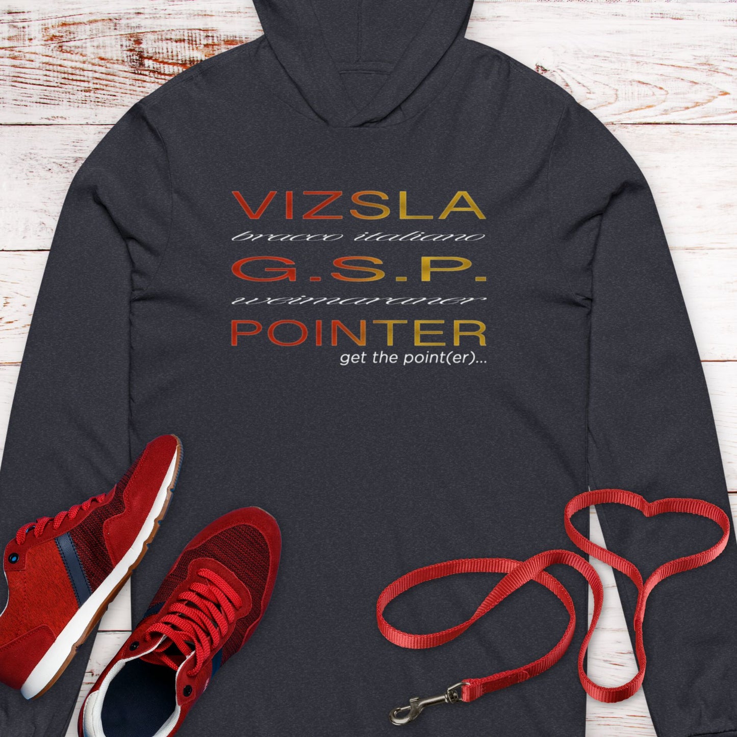 Get The (Vizsla) Pointer  Hooded T-Shirt