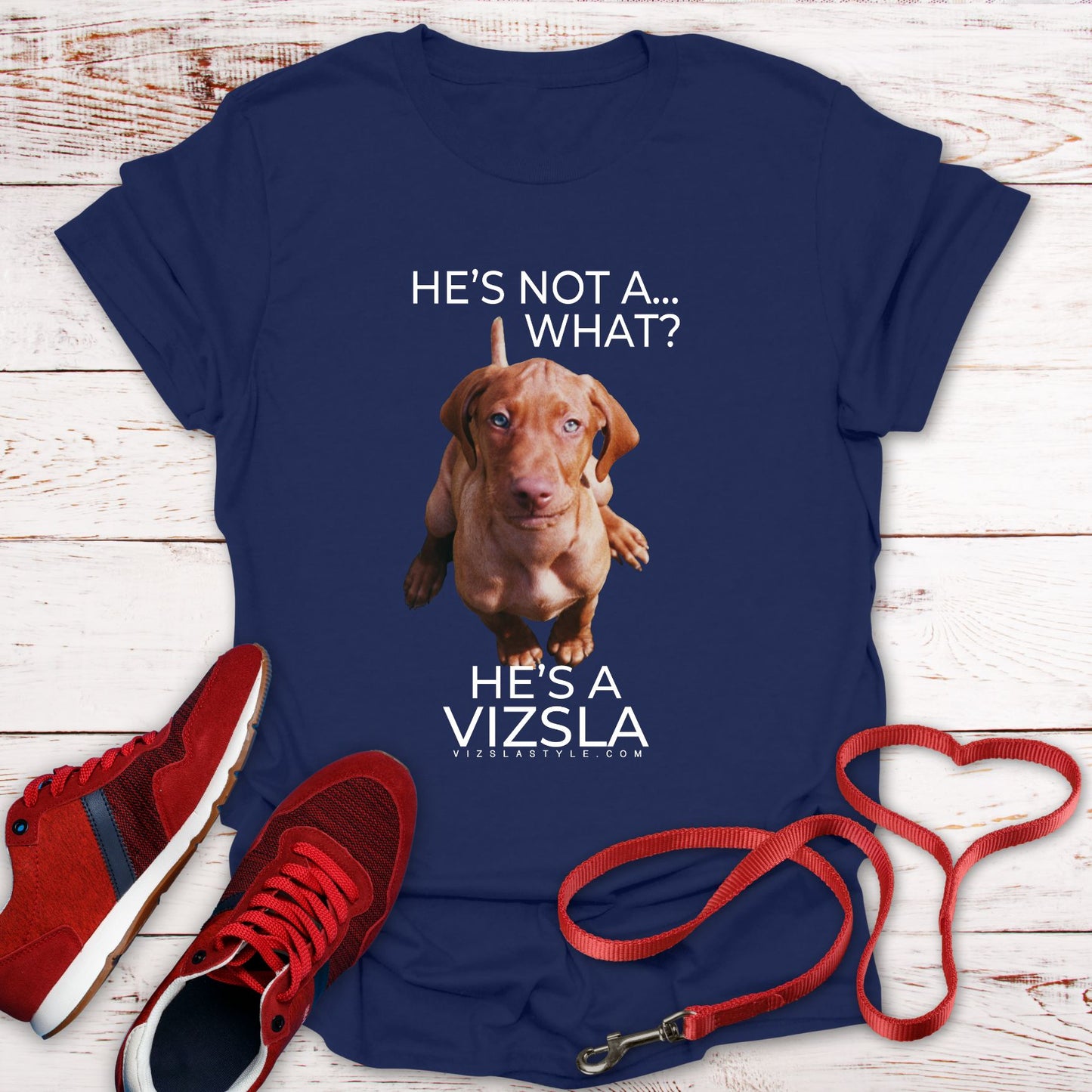 He's Not A What... He's A Vizsla (in Color) - All Around Sports T-shirt