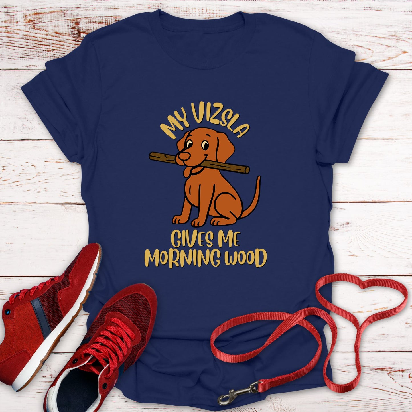 My Vizsla Gives Me Morning Wood T-Shirt