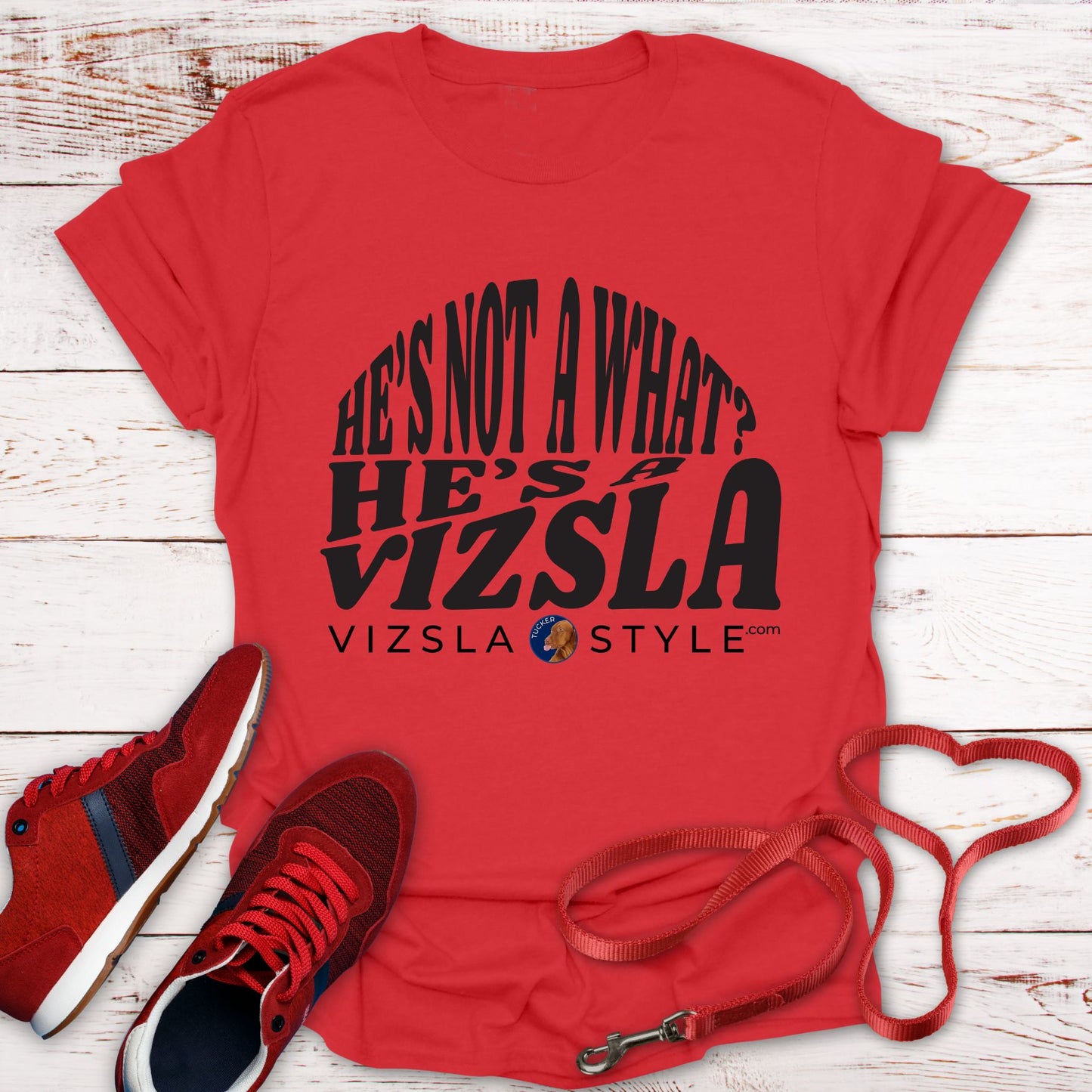 He's Not A What? He's A Vizsla "Tucker" t-shirt