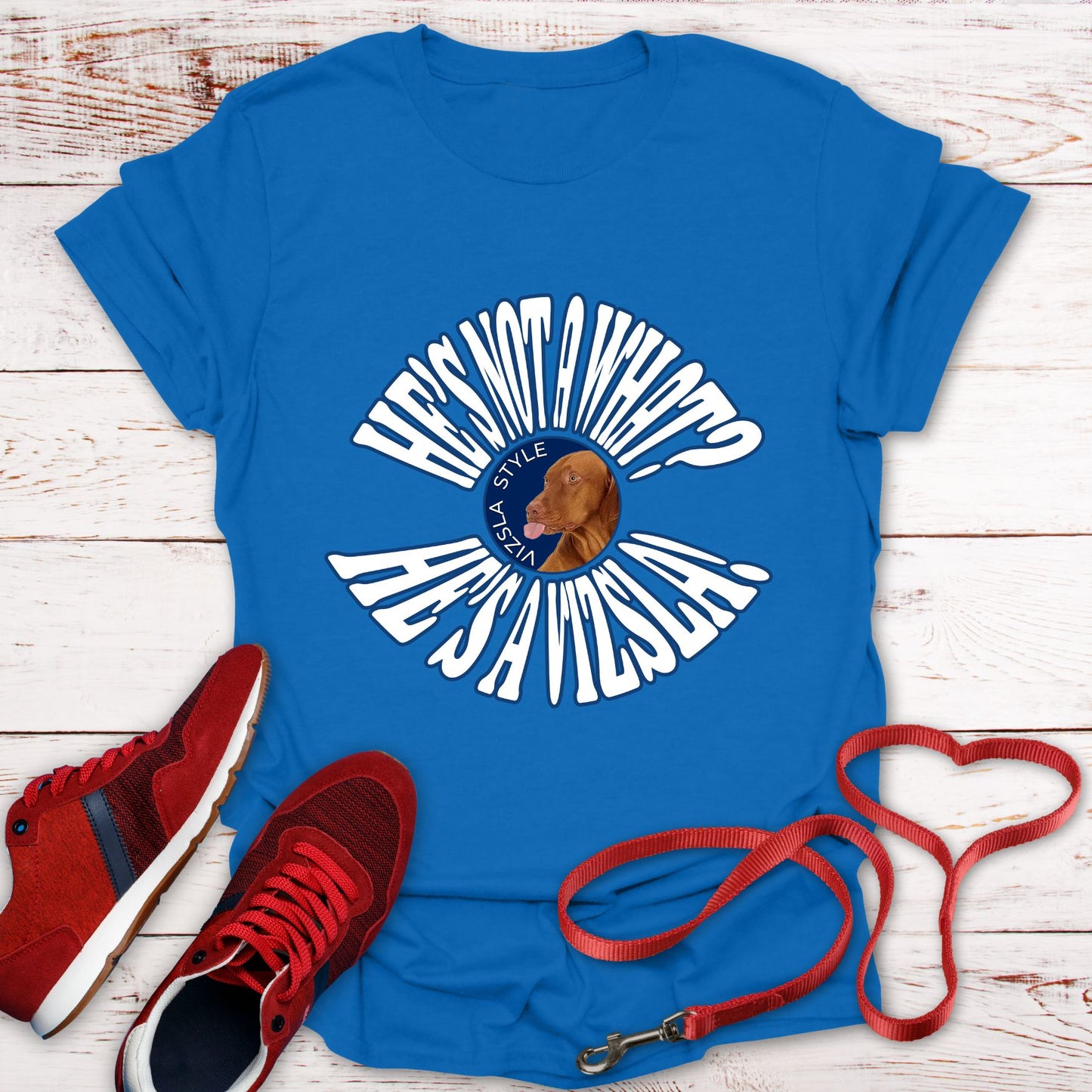 He's Not A What? He's A Vizsla Vintage Round Text t-shirt