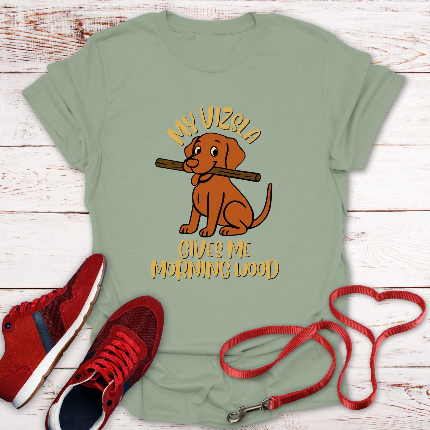 My Vizsla Gives Me Morning Wood T-Shirt