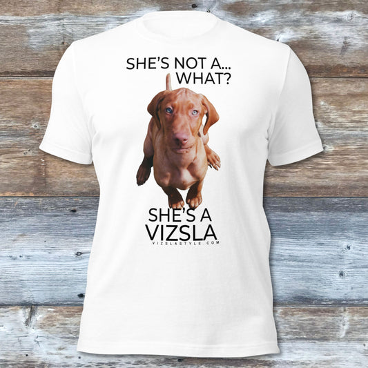 She's Not A What... She's A Vizsla (in Color) All Around Sports T-shirt (Dk Text)
