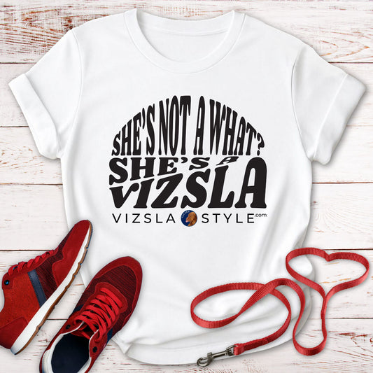 She's Not A What? She's A Vizsla "Tucker" t-shirt